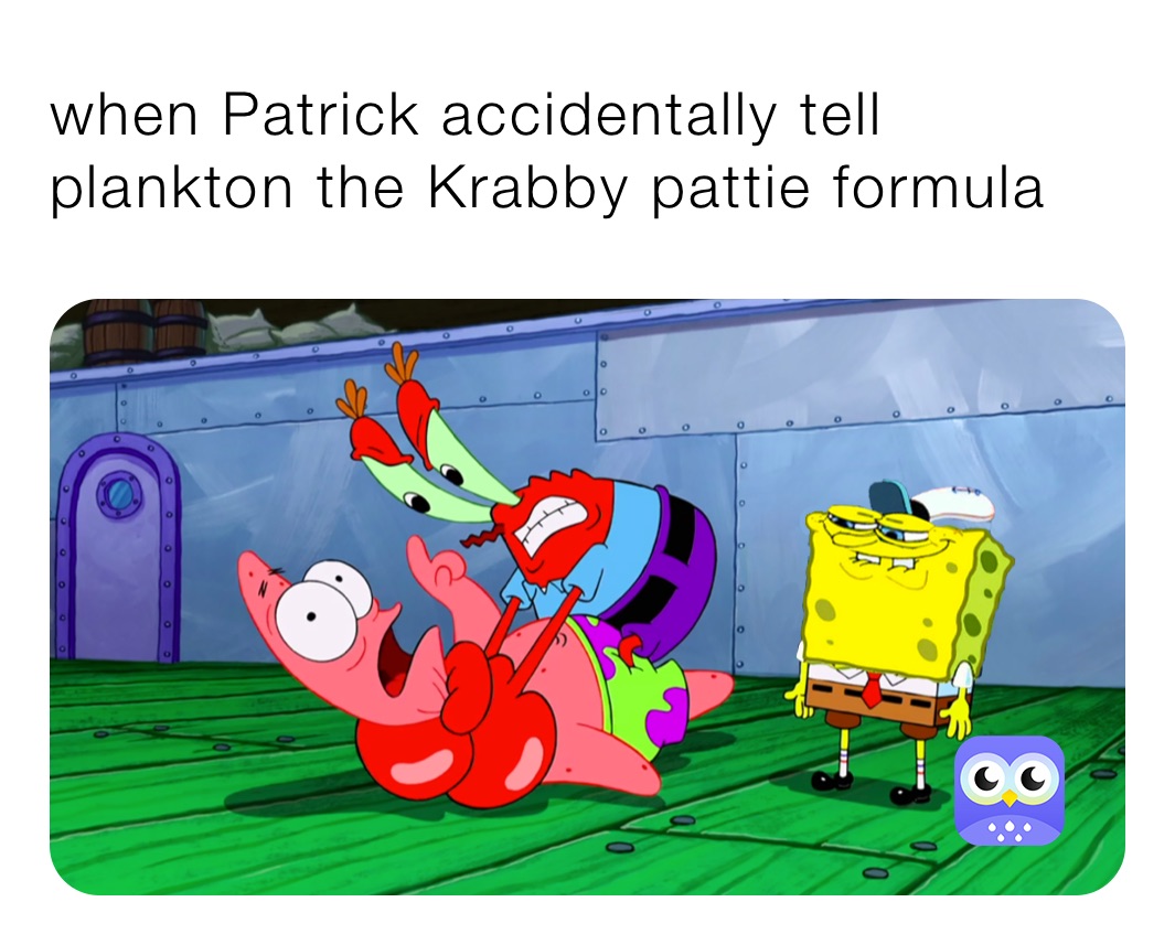 When Patrick Accidentally Tell Plankton The Krabby Pattie Formula