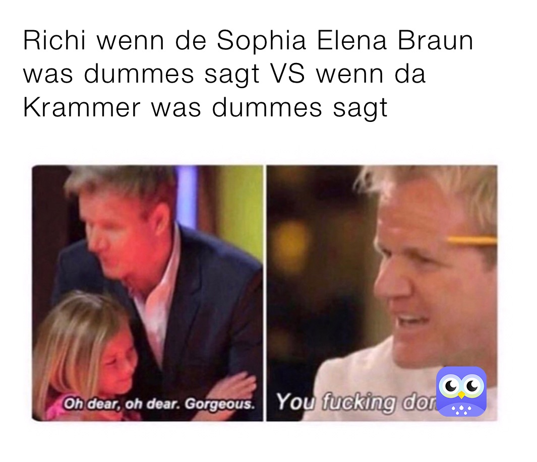 Richi Wenn De Sophia Elena Braun Was Dummes Sagt VS Wenn Da Krammer Was