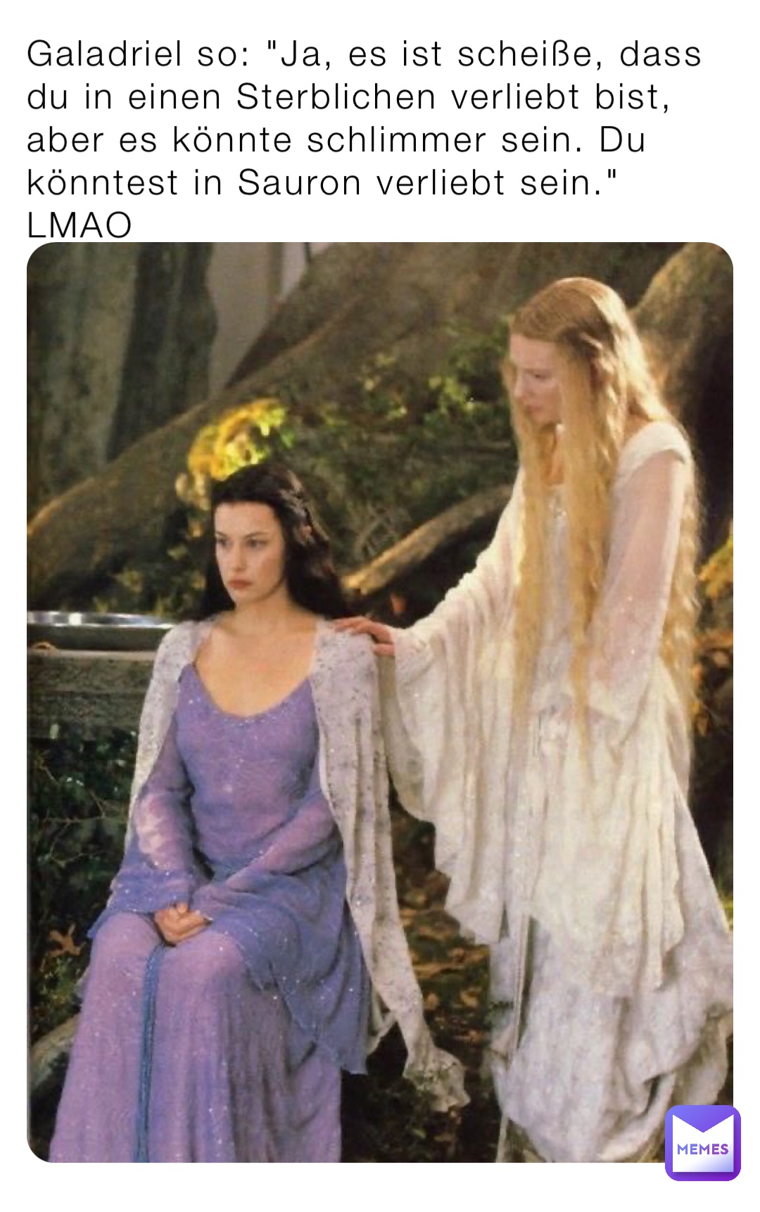 Galadriel So Ja Es Ist Schei E Dass Du In Einen Sterblichen