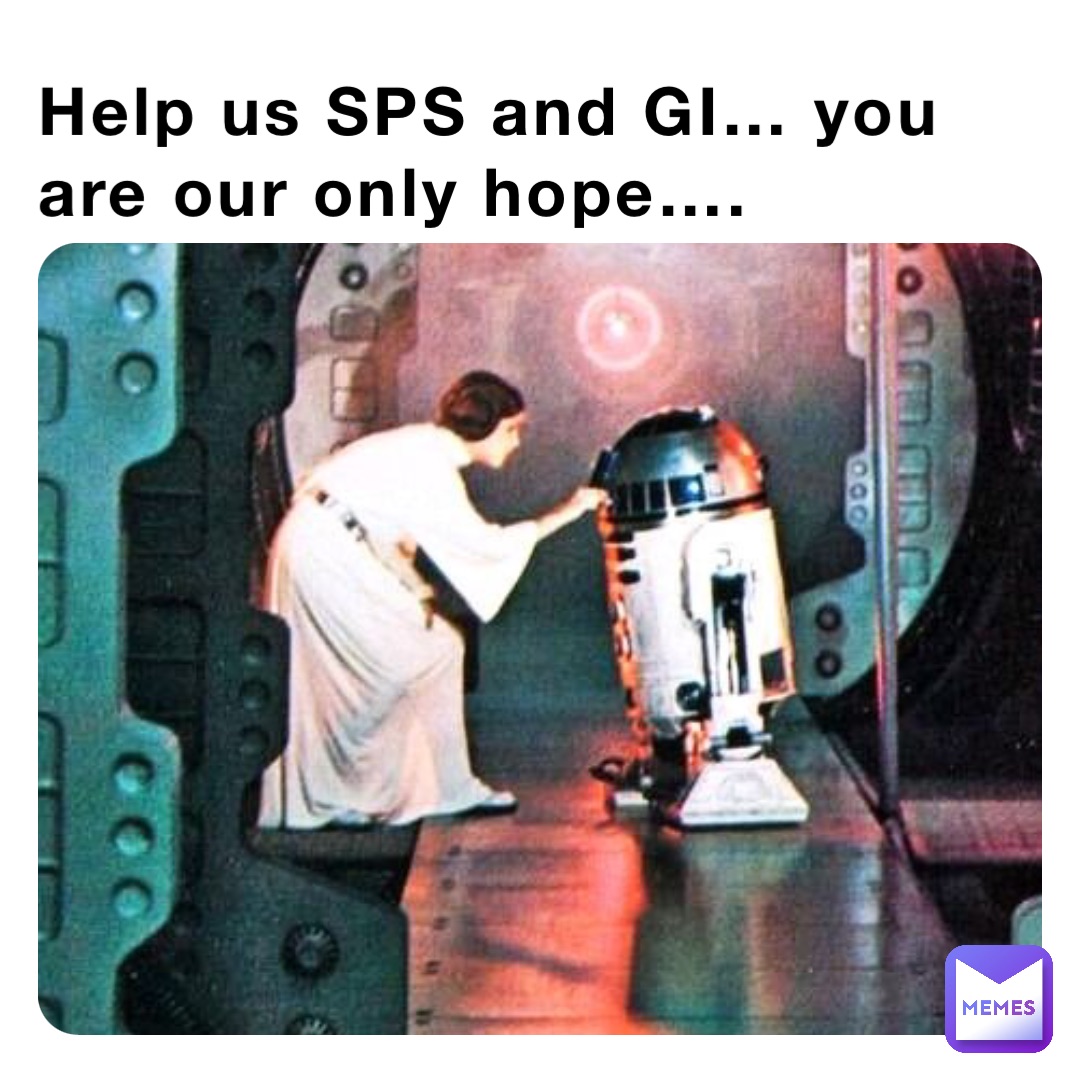 Help Us SPS And GI You Are Our Only Hope Kfethelkheir Memes