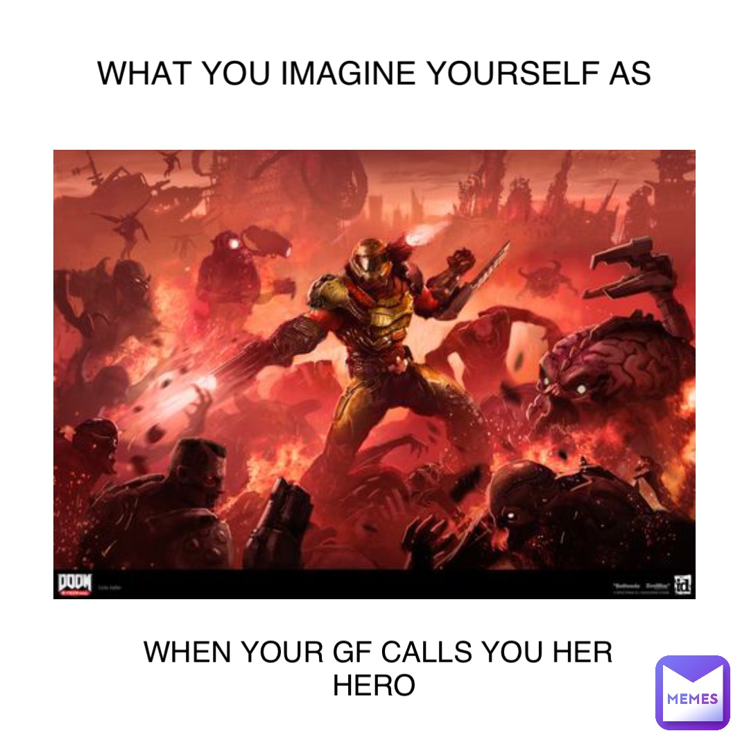 WHAT YOU IMAGINE YOURSELF AS WHEN YOUR GF CALLS YOU HER HERO Nate what-you-imagine-yourself-as-when-your-gf-calls-you-her-hero-nate