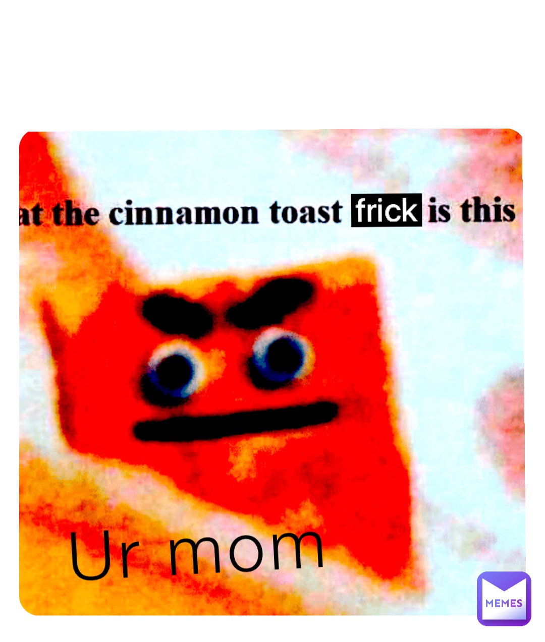 Ur mom