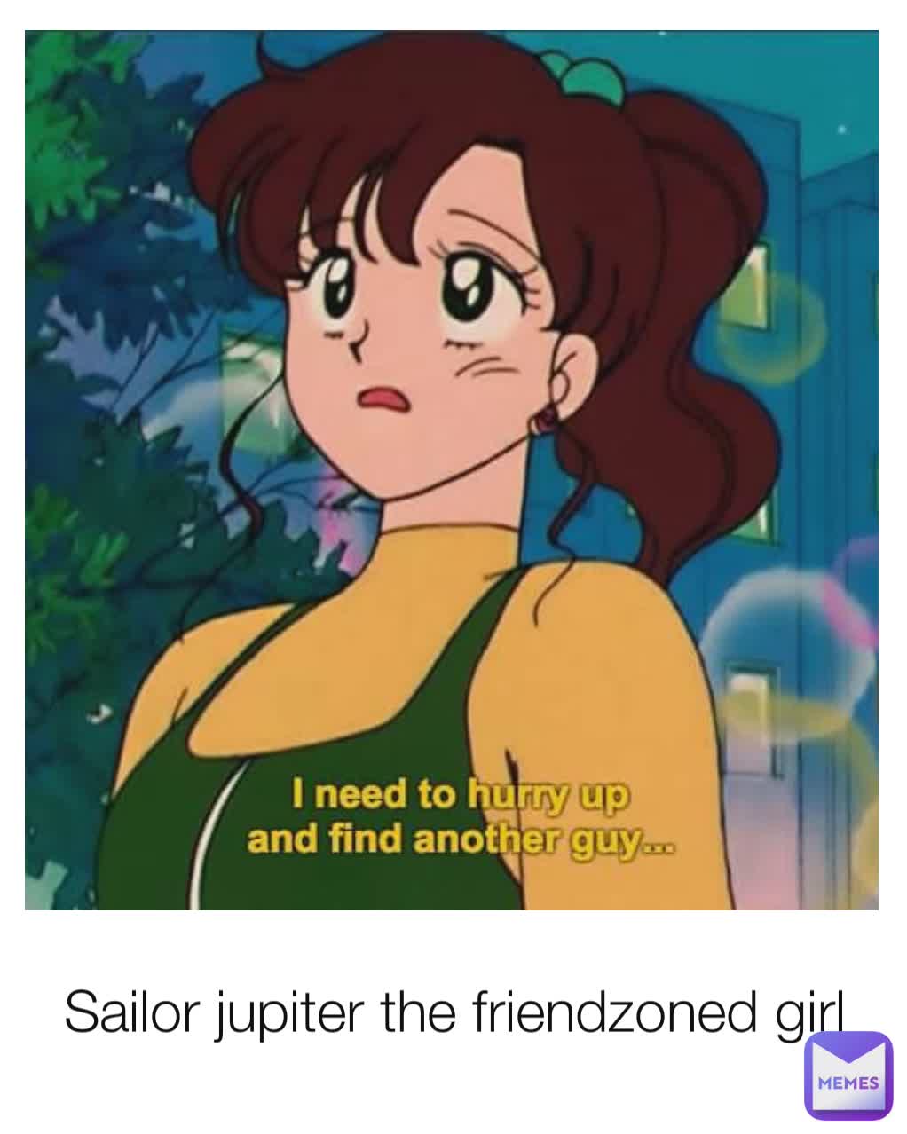 Sailor jupiter the friendzoned girl 