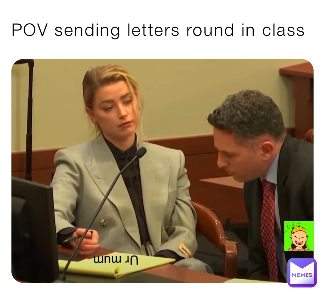 POV sending letters round in class Ur mum