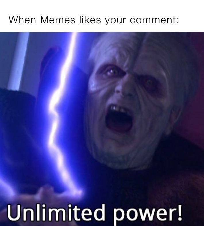 When Memes likes your comment: