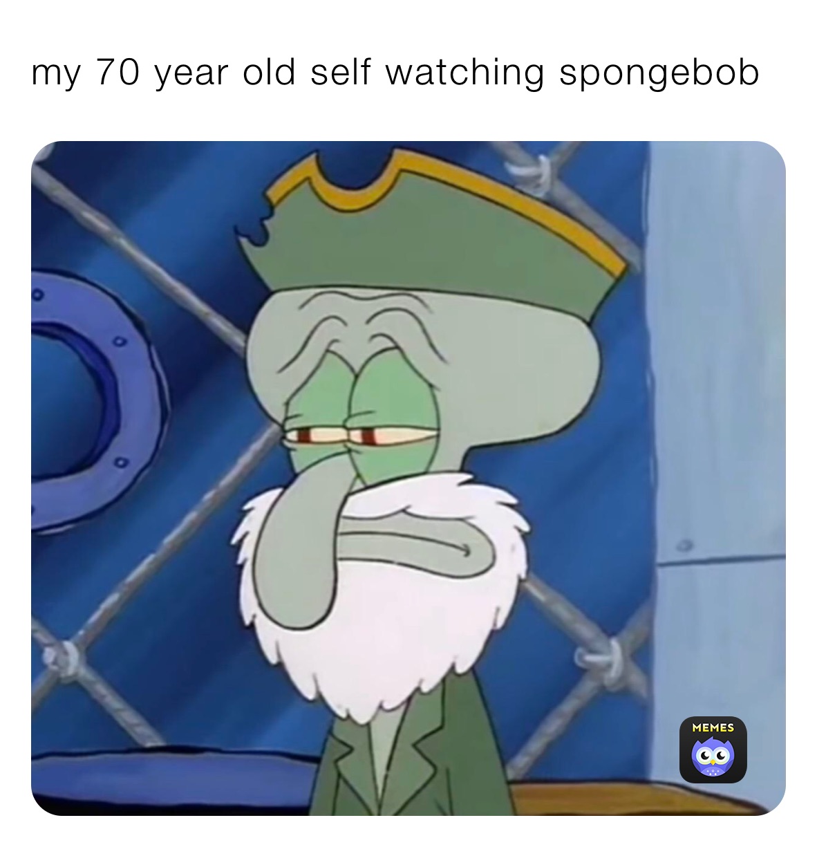 my 70 year old self watching spongebob | @wet_donkey | Memes