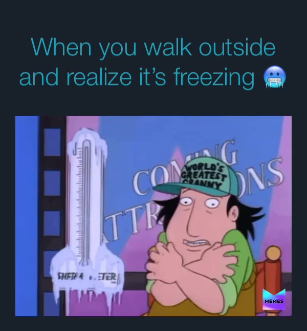 It’s cold outside   #winter   #cold   #coldmemes  #wintermemes