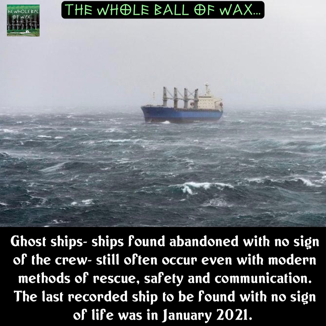 Double tap to edit Ghost ships- ships found abandoned with no sign of the crew- still often occur even with modern methods of rescue, safety and communication. The last recorded ship to be found with no sign of life was in January 2021.