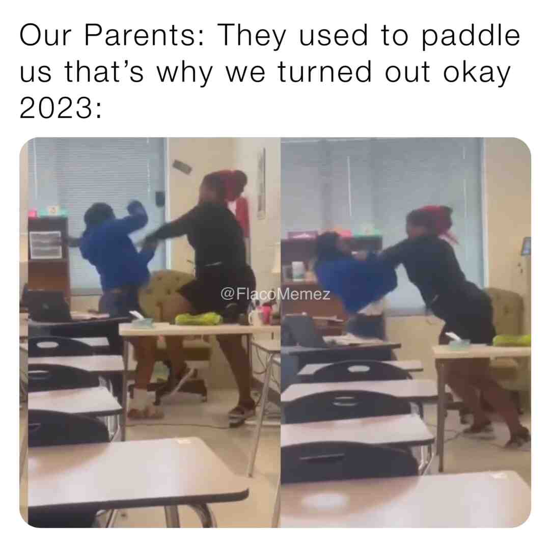 Our parents swear they had it harder than us #Teachers #Student #Fight