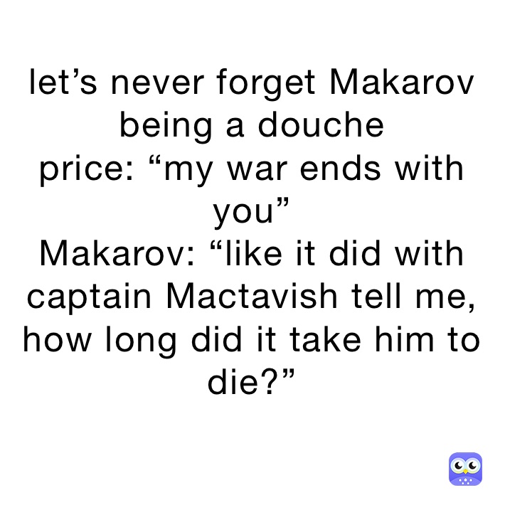 Lets Never Forget Makarov Being A Douche Price My War Ends With You