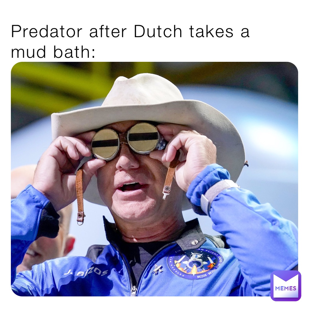 Predator after Dutch takes a mud bath: