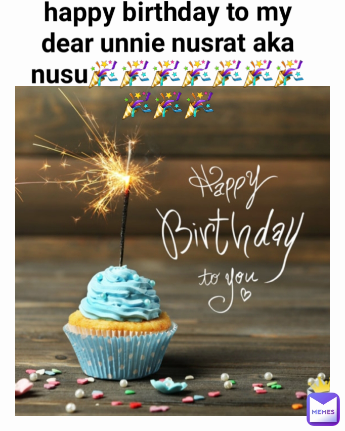 happy birthday to my dear unnie nusrat aka nusu🎉🎉🎉🎉🎉🎉🎉🎉🎉🎉