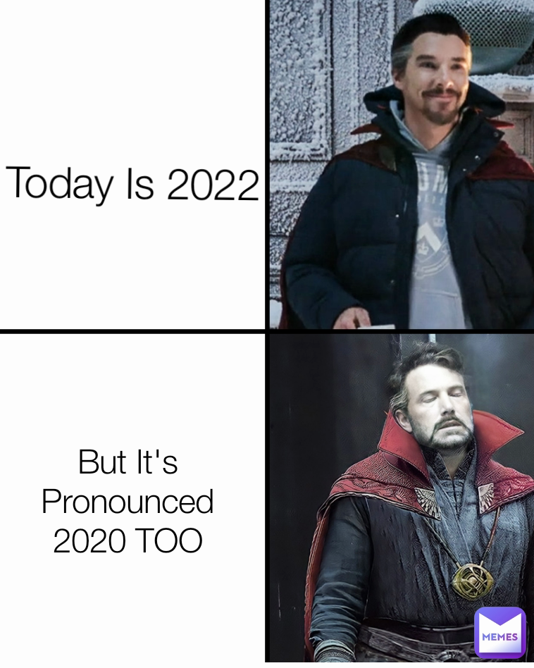 Today Is 2022 But It's Pronounced 2020 TOO DogeUser001 Memes