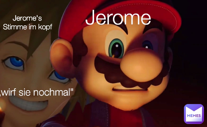 „wirf sie nochmal" Jerome's Stimme im kopf Jerome 