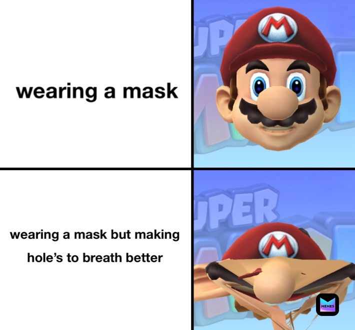 wearing a mask  wearing a mask but making 
hole’s to breath better 
