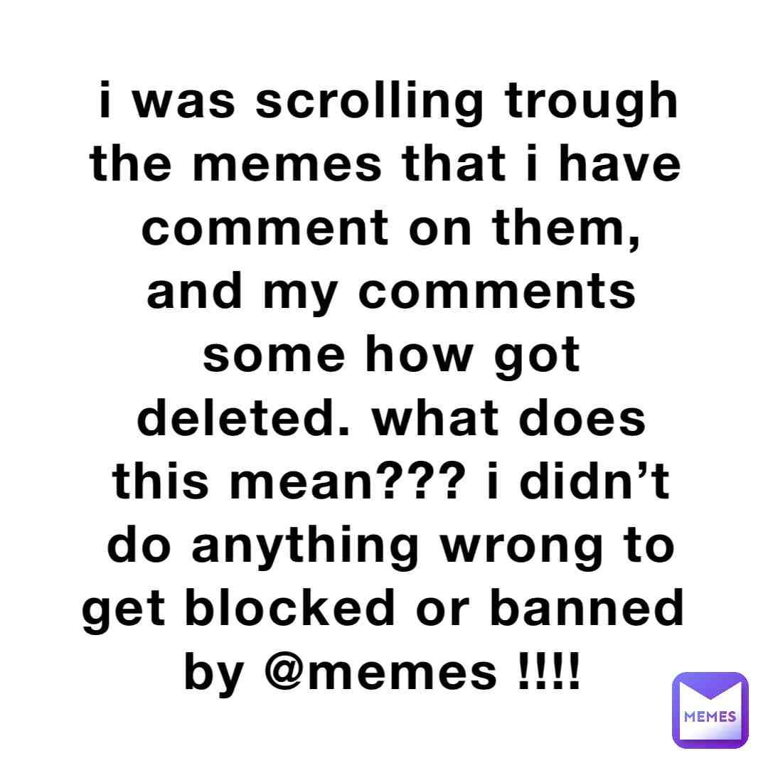 @memes if im blocked or banned what did i do?!
