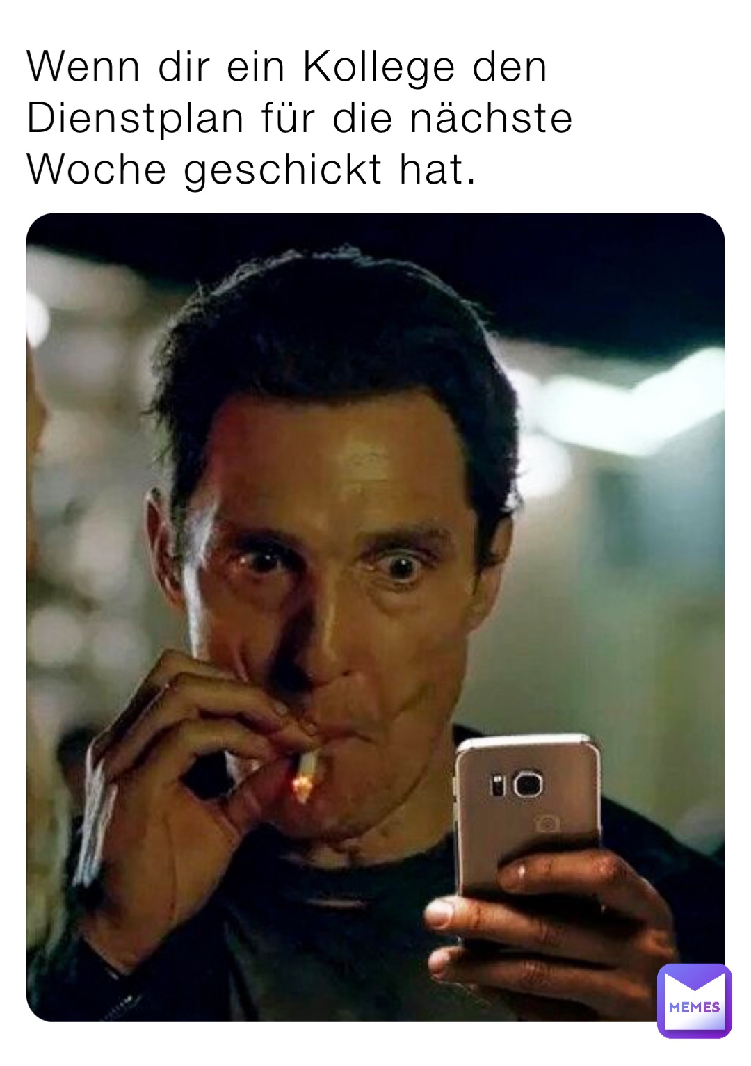 Wenn dir ein Kollege den Dienstplan für die nächste Woche geschickt hat.