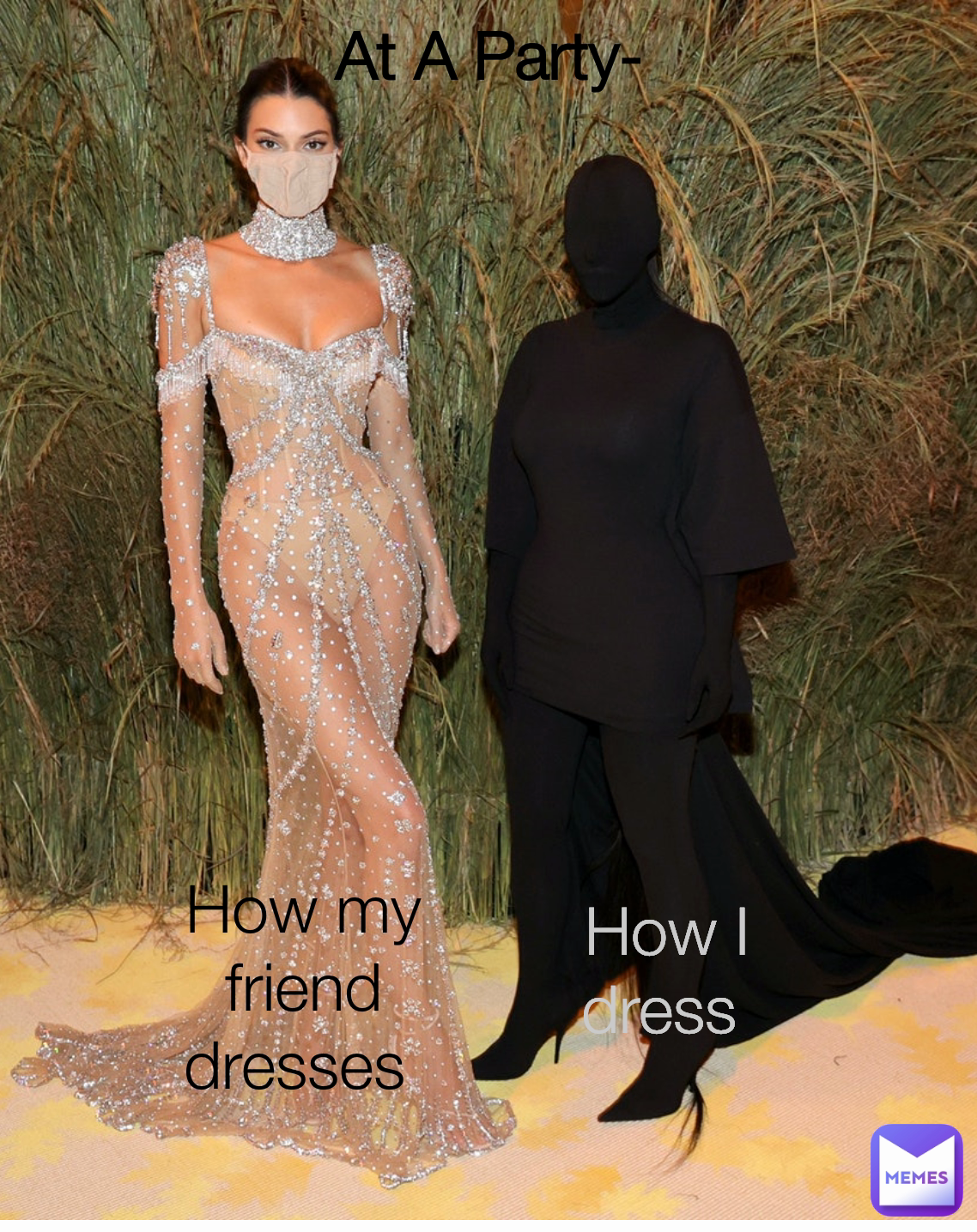 How I dress  How my friend dresses  At A Party-