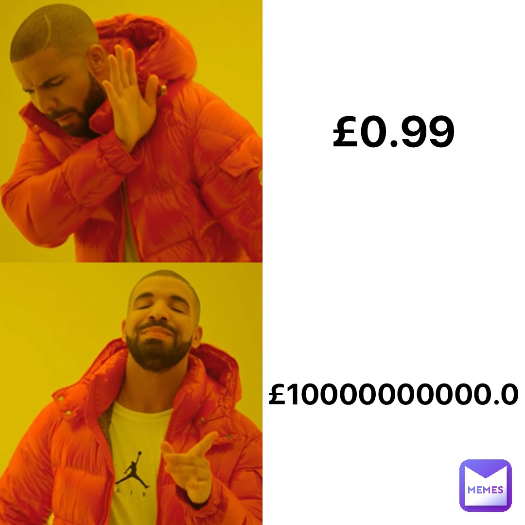 £0.99 £10000000000.0