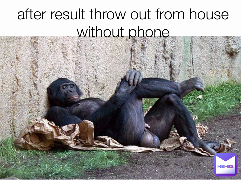 after result throw out from house without phone