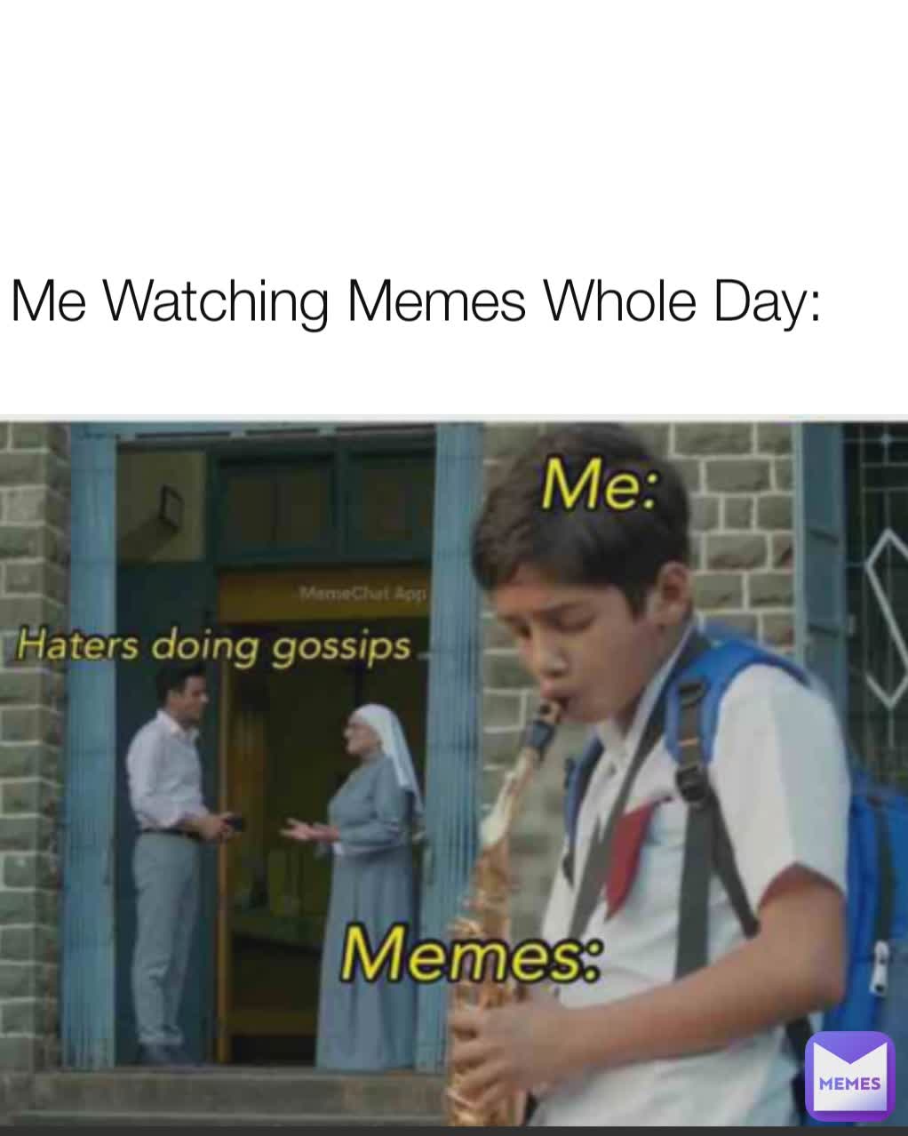  Me Watching Memes Whole Day: 