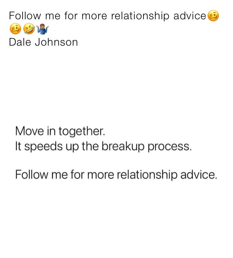 Follow me for more relationship advice🥴🥴🤣🤷🏽‍♂️
Dale Johnson