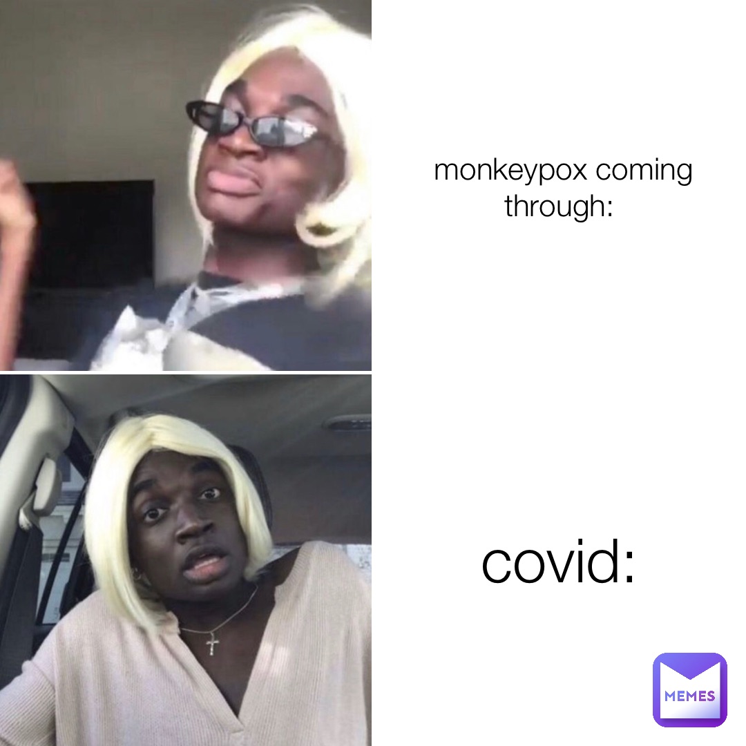 monkeypox coming through: covid: