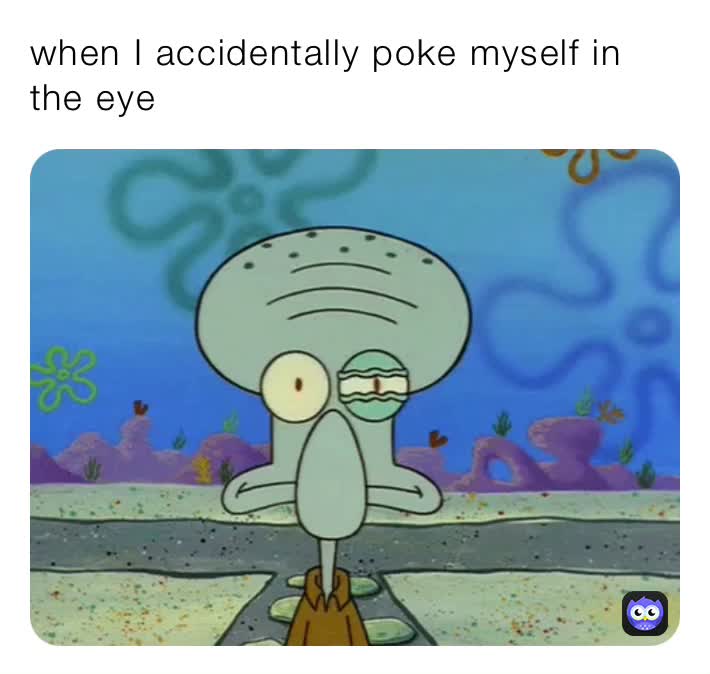 when I accidentally poke myself in the eye miahhh_melanin Memes