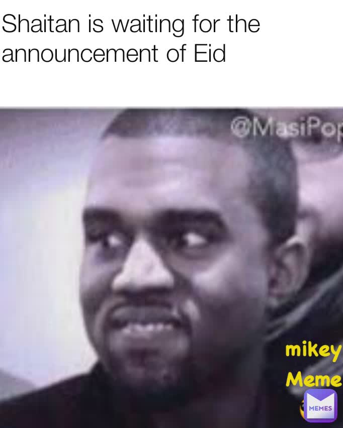 Shaitan is waiting for the announcement of Eid mikey Meme 😎