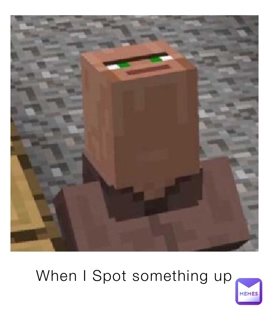 When I Spot something up
