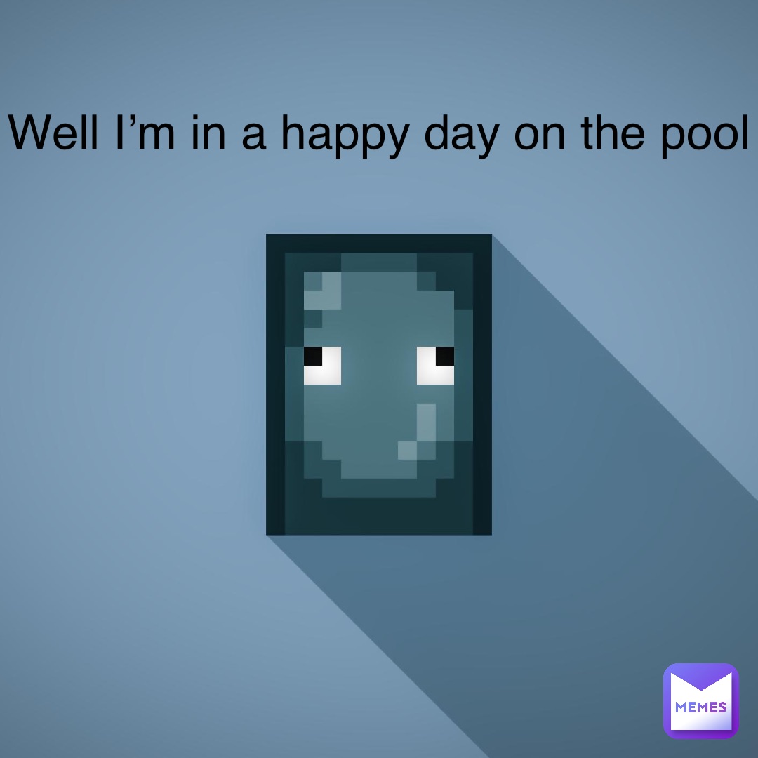 Double tap to edit Well I’m in a happy day on the pool