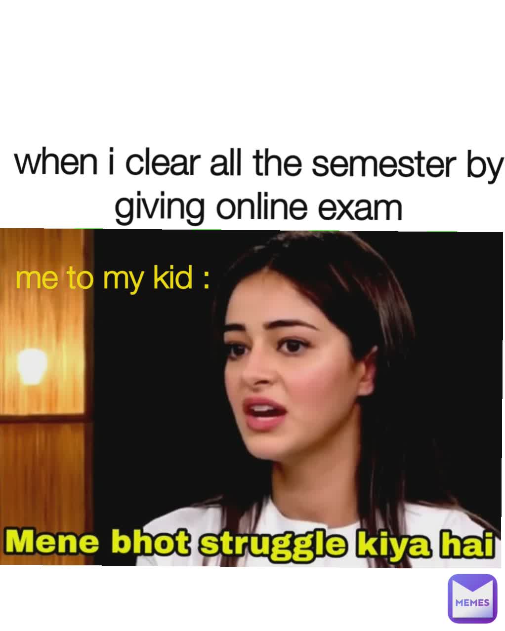 when i clear all the semester by giving online exam me to my kid :