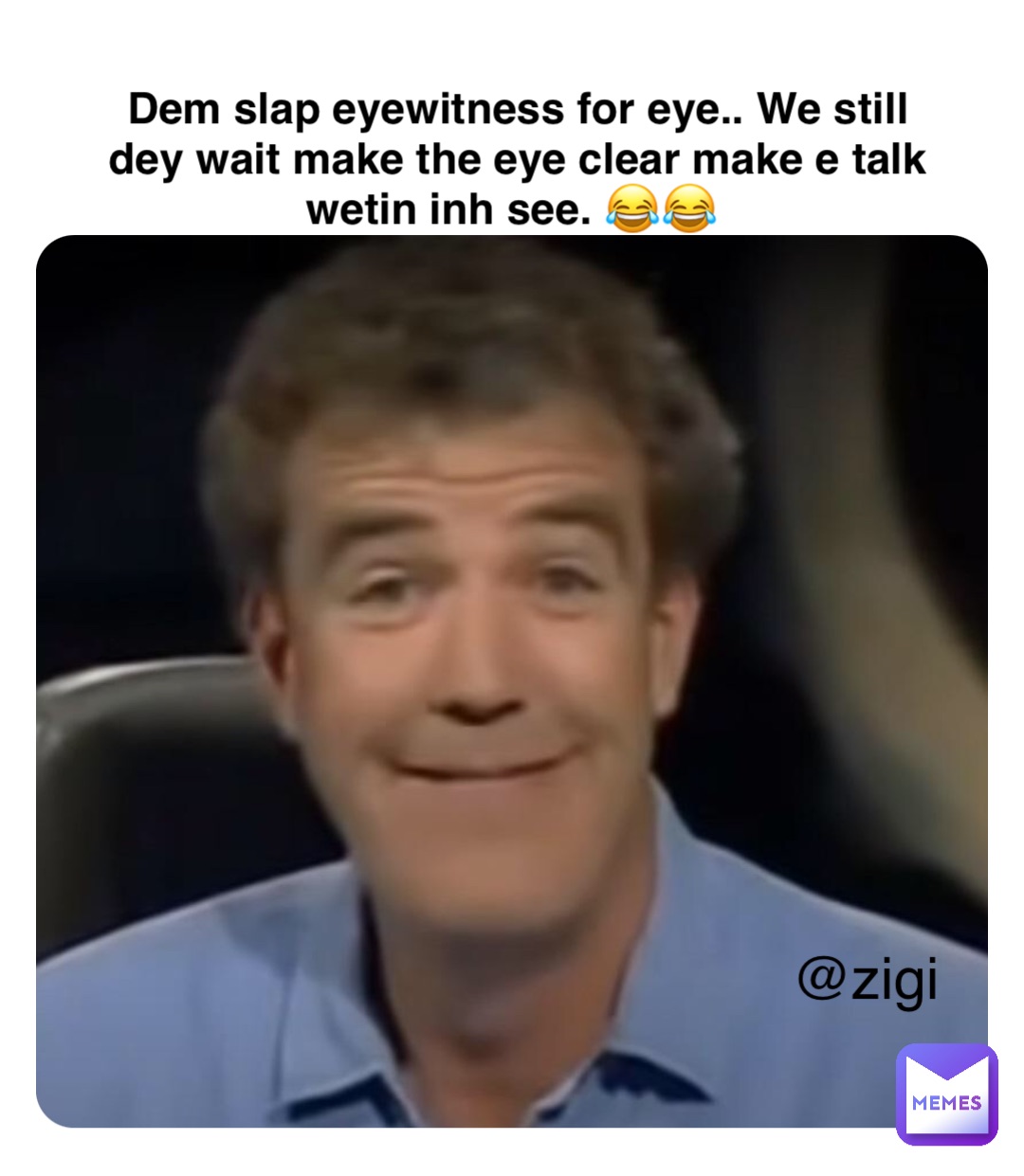 Double tap to edit Dem slap eyewitness for eye.. We still dey wait make the eye clear make e talk wetin inh see. 😂😂 @zigi