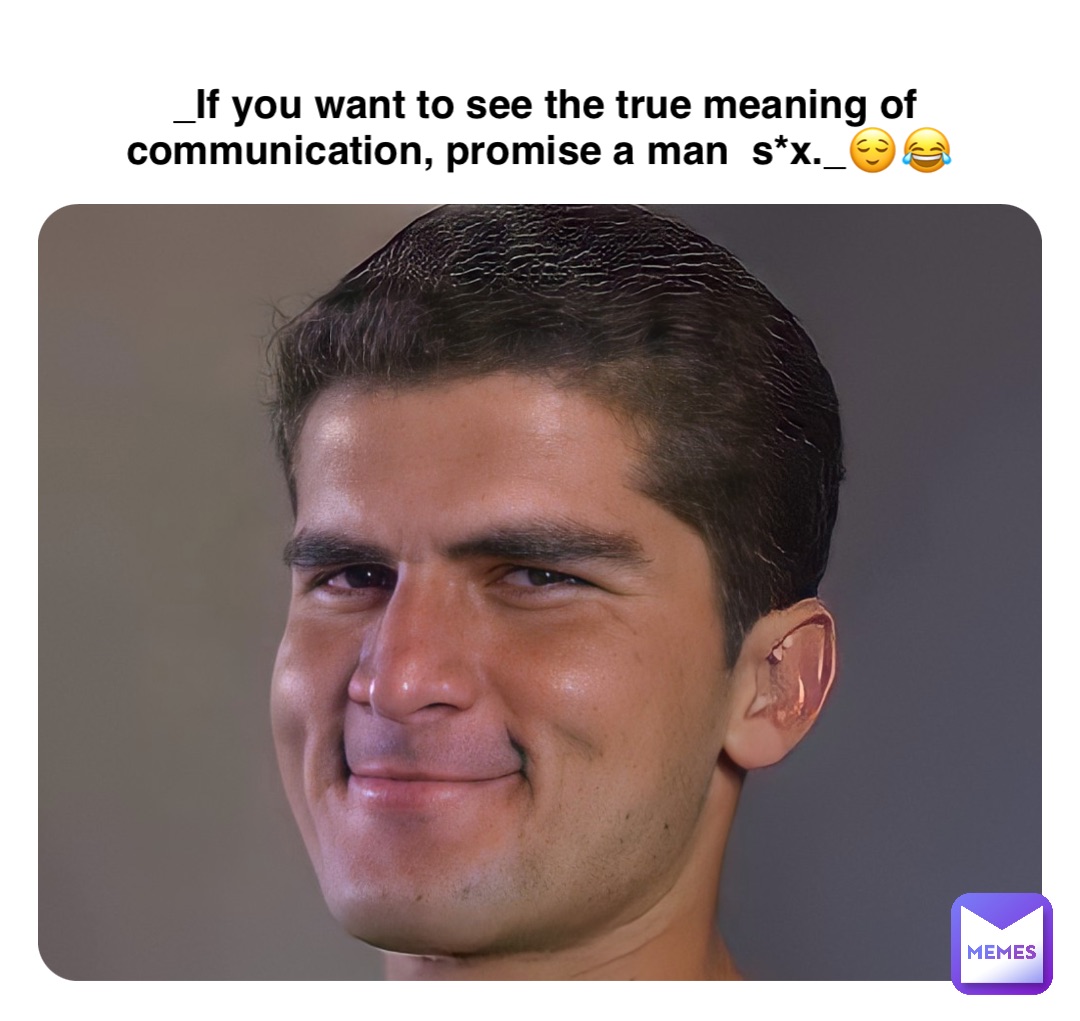 Double tap to edit _If you want to see the true meaning of communication, promise a man  s*x._😌😂