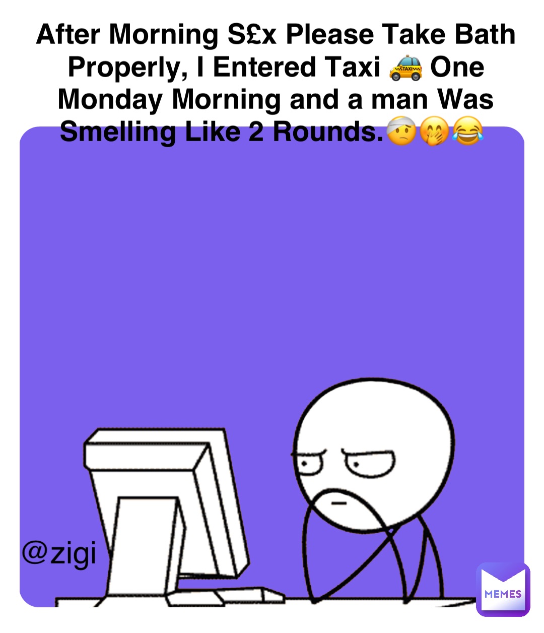 Double tap to edit After Morning S£x Please Take Bath Properly, I Entered Taxi 🚕 One Monday Morning and a man Was Smelling Like 2 Rounds.🤕🤭😂 @zigi