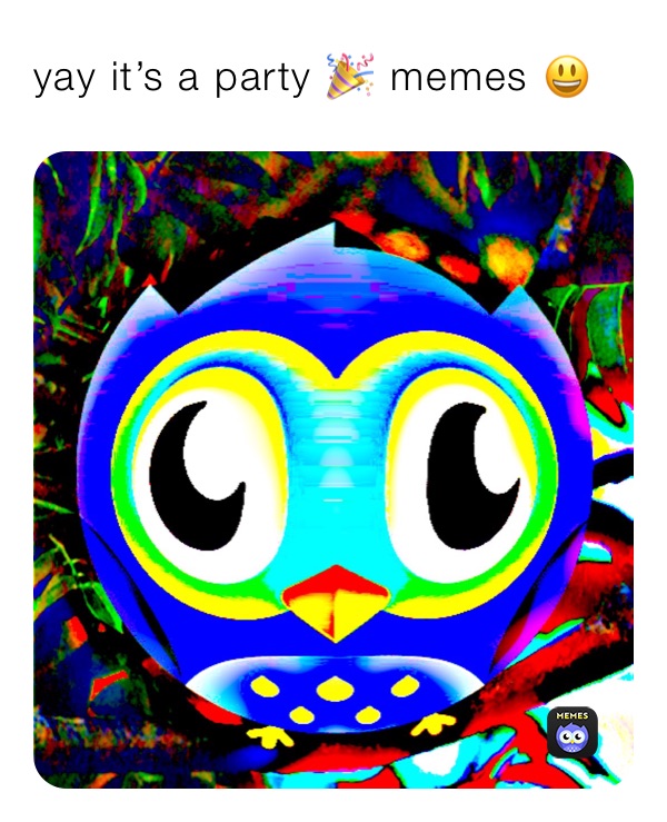 yay it’s a party 🎉 memes 😃 