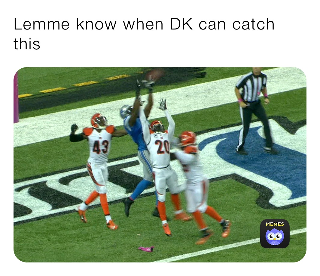 Lemme know when DK can catch this