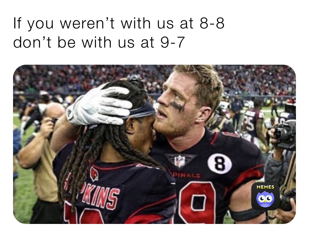 If you weren’t with us at 8-8
don’t be with us at 9-7