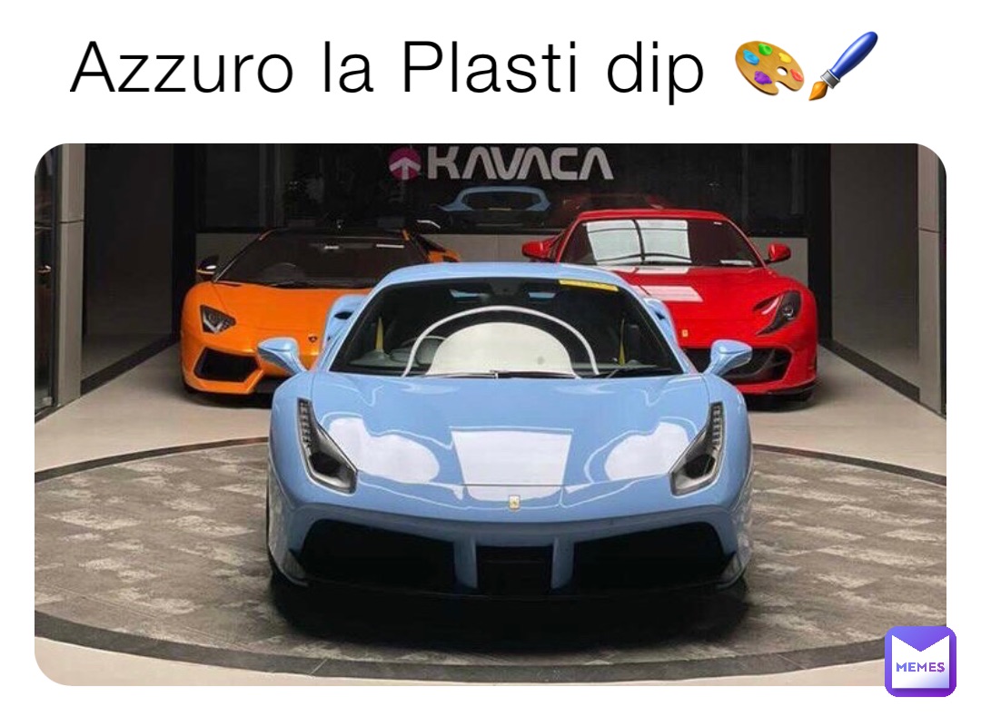 Azzuro la Plasti dip 🎨🖌