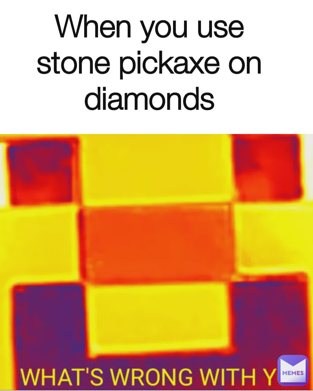 When you use stone pickaxe on diamonds