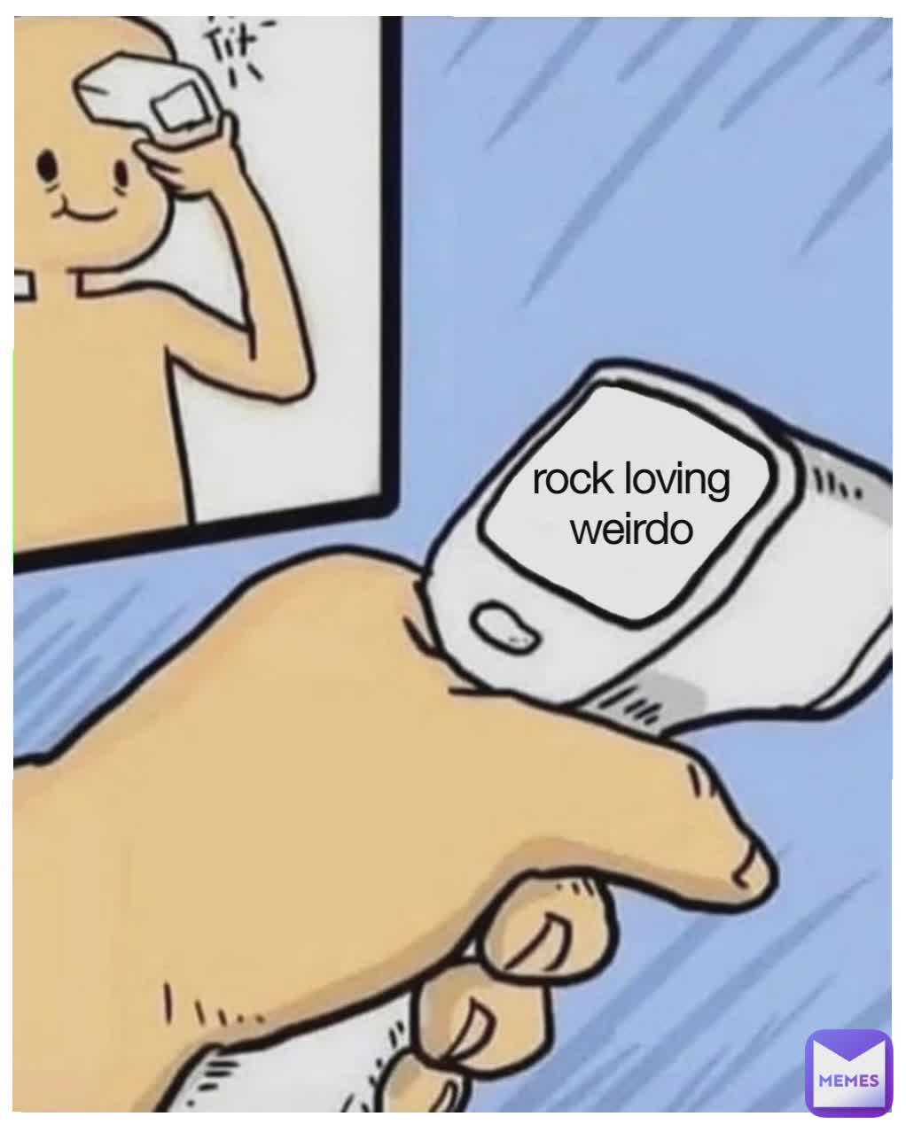 rock loving weirdo