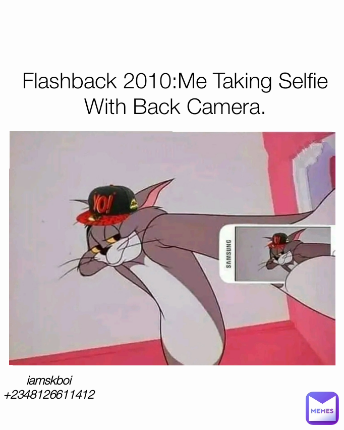 Flashback 2010:Me Taking Selfie With Back Camera. iamskboi
+2348126611412