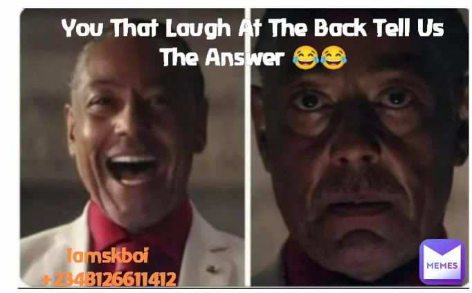 Iamskboi
+2348126611412 You That Laugh At The Back Tell Us The Answer 😂😂