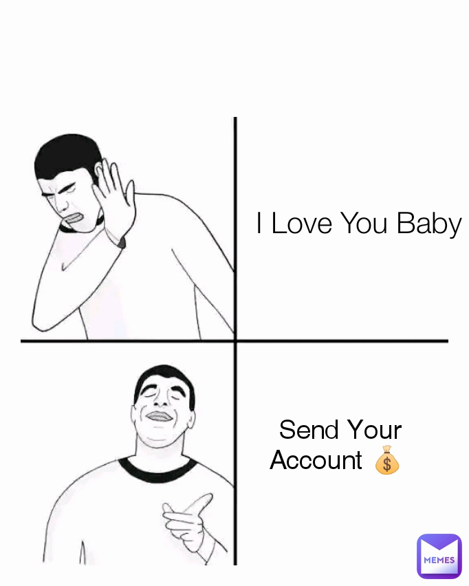 Send Your Account 💰  I Love You Baby ❤️ 