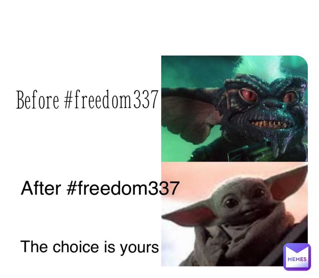 Before #freedom337 After #freedom337 The choice is yours