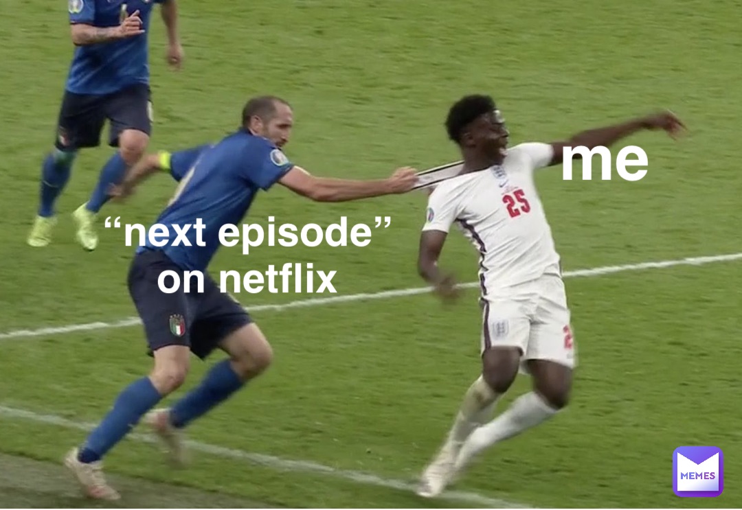 me “next episode” on netflix