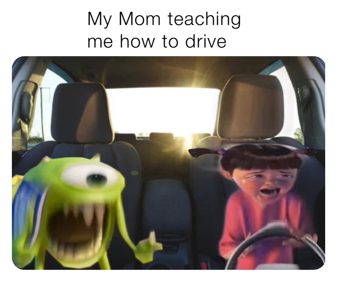 My Mom teaching me how to drive