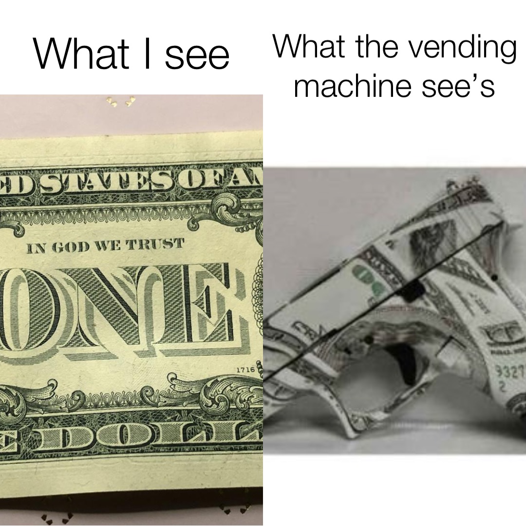 What I see What the vending machine see’s