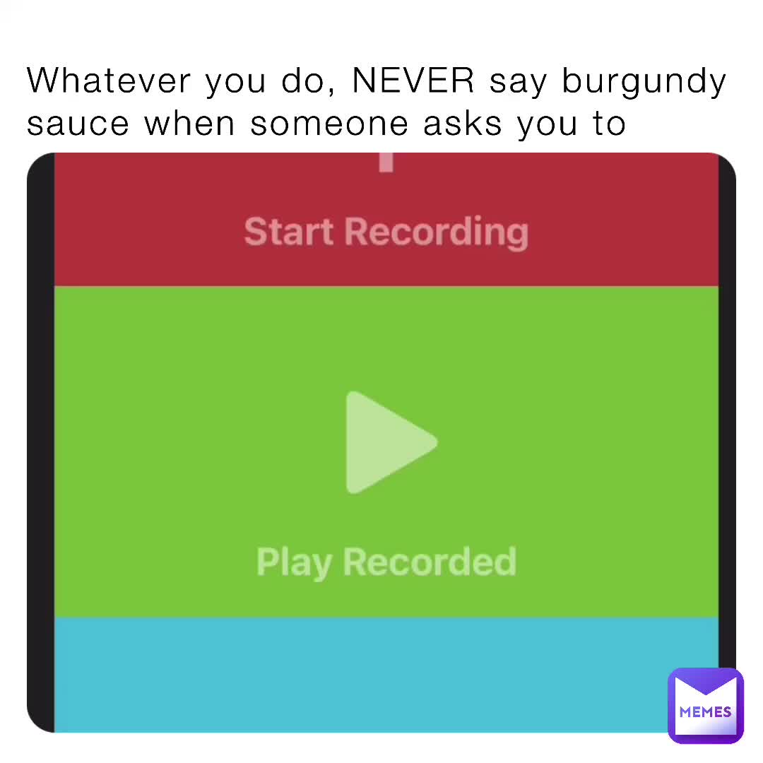 whatever-you-do-never-say-burgundy-sauce-when-someone-asks-you-to