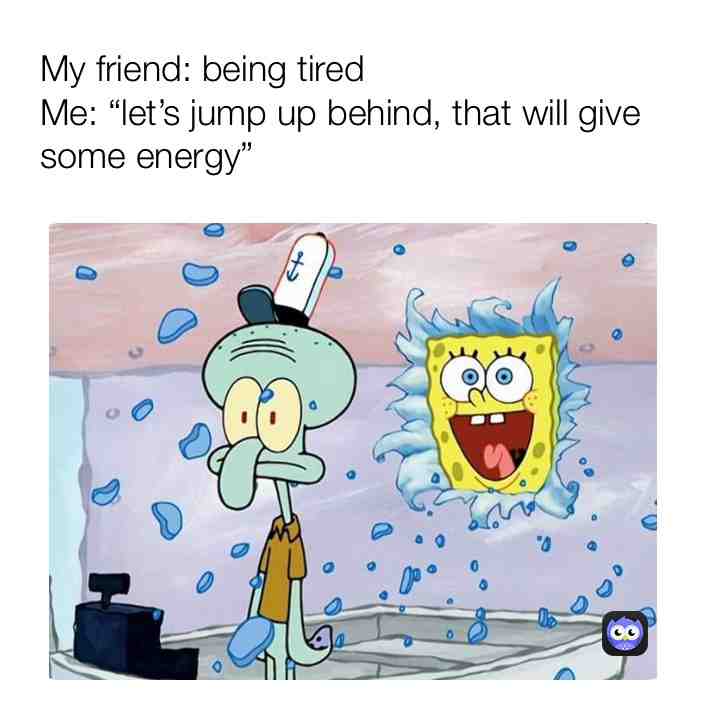 I still haven’t figured out why my friends thinks I’m annoying sometimes 🙄